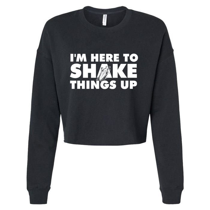 IM Here To Shake Things Up Bartender Tapster Bartending Cropped Pullover Crew
