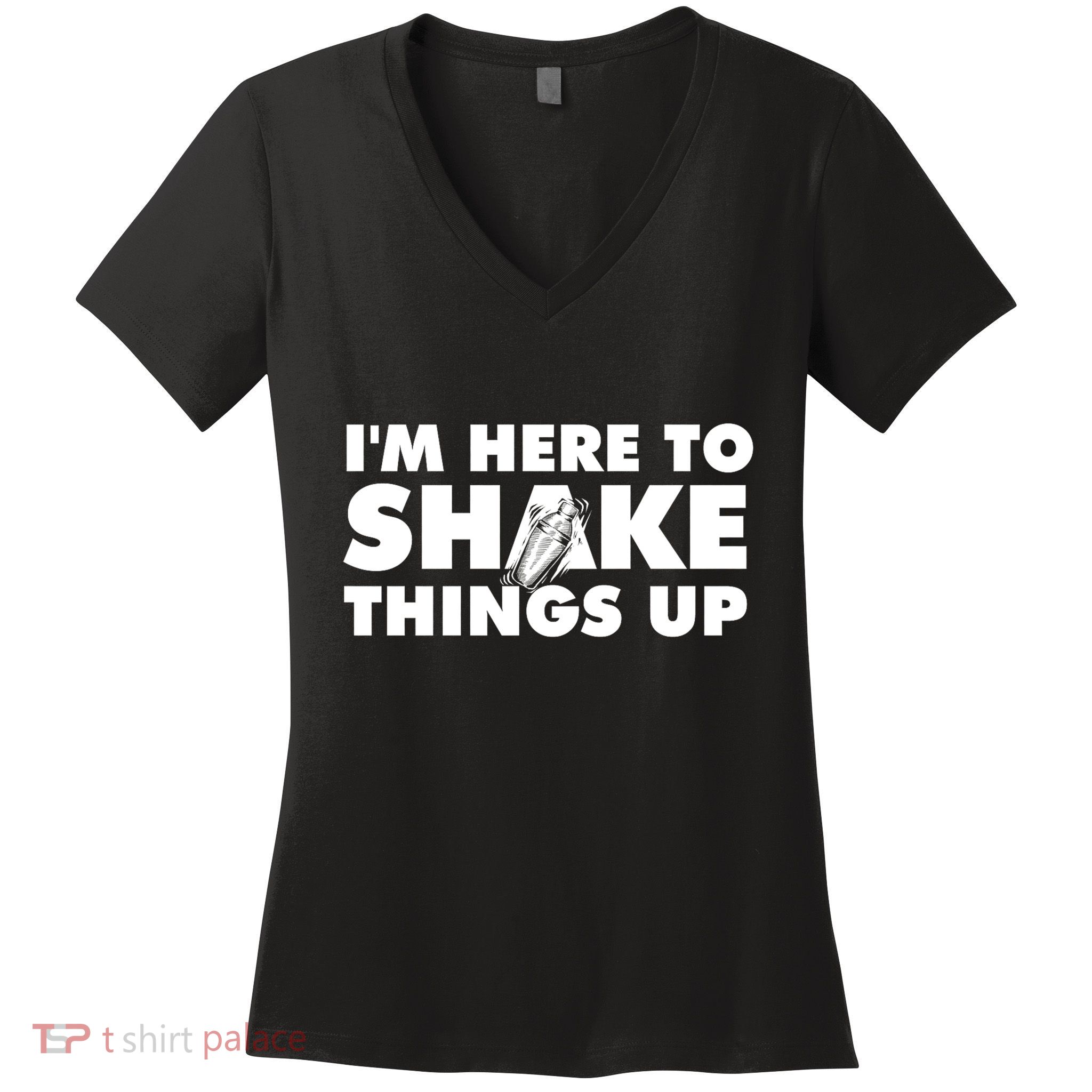 IM Here To Shake Things Up Bartender Tapster Bartending Women's V-Neck T-Shirt