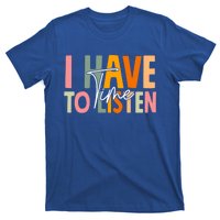 I Have Time To Listen Tal Health Awareness Month Boho Gift T-Shirt