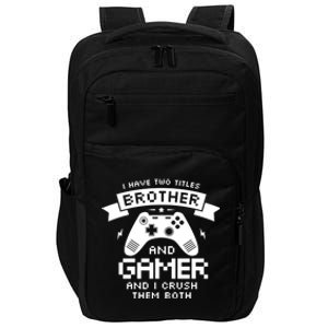 I Have Two Titles Brother And Gamer Funny Gift Gaming Fan Gift Impact Tech Backpack