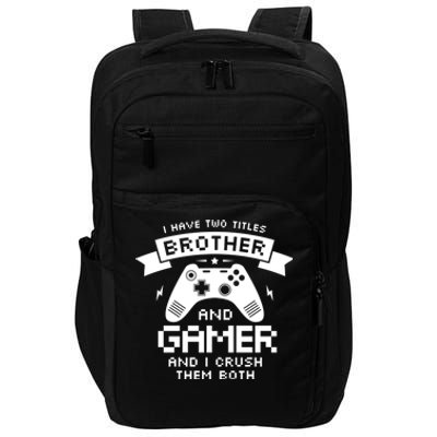 I Have Two Titles Brother And Gamer Funny Gift Gaming Fan Gift Impact Tech Backpack