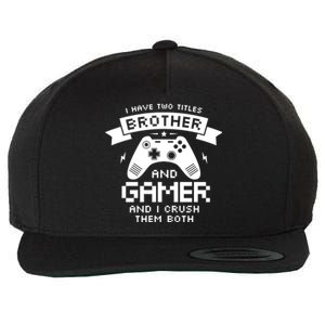 I Have Two Titles Brother And Gamer Funny Gift Gaming Fan Gift Wool Snapback Cap