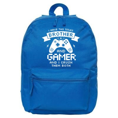 I Have Two Titles Brother And Gamer Funny Gift Gaming Fan Gift 16 in Basic Backpack