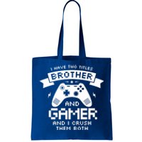 I Have Two Titles Brother And Gamer Funny Gift Gaming Fan Gift Tote Bag