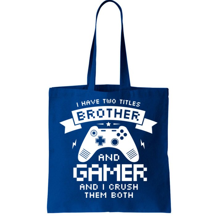 I Have Two Titles Brother And Gamer Funny Gift Gaming Fan Gift Tote Bag