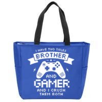 I Have Two Titles Brother And Gamer Funny Gift Gaming Fan Gift Zip Tote Bag