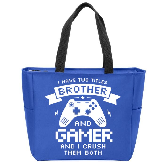 I Have Two Titles Brother And Gamer Funny Gift Gaming Fan Gift Zip Tote Bag