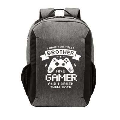 I Have Two Titles Brother And Gamer Funny Gift Gaming Fan Gift Vector Backpack