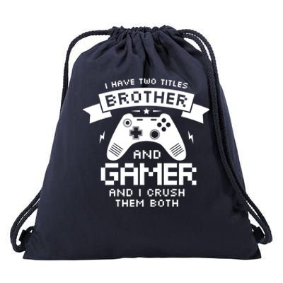 I Have Two Titles Brother And Gamer Funny Gift Gaming Fan Gift Drawstring Bag