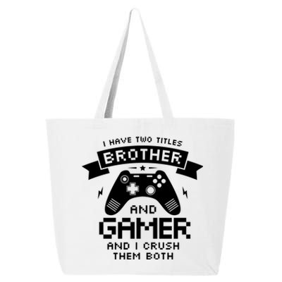 I Have Two Titles Brother And Gamer Funny Gift Gaming Fan Gift 25L Jumbo Tote