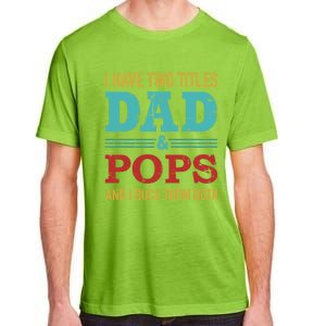 I Have Two Titles Dad And Pops And Rock Both For Grandpa Gift Adult ChromaSoft Performance T-Shirt