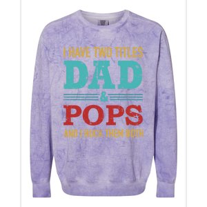 I Have Two Titles Dad And Pops And Rock Both For Grandpa Gift Colorblast Crewneck Sweatshirt