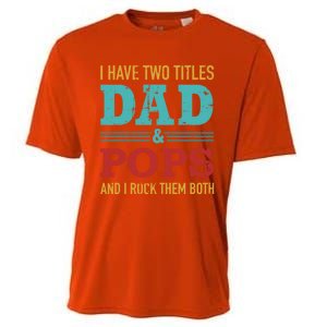 I Have Two Titles Dad And Pops And Rock Both For Grandpa Gift Cooling Performance Crew T-Shirt