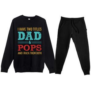 I Have Two Titles Dad And Pops And Rock Both For Grandpa Gift Premium Crewneck Sweatsuit Set