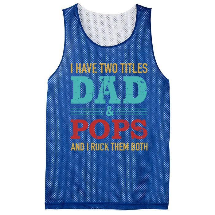 I Have Two Titles Dad And Pops And Rock Both For Grandpa Gift Mesh Reversible Basketball Jersey Tank