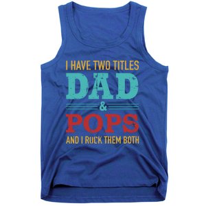 I Have Two Titles Dad And Pops And Rock Both For Grandpa Gift Tank Top