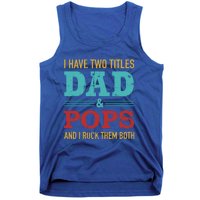 I Have Two Titles Dad And Pops And Rock Both For Grandpa Gift Tank Top