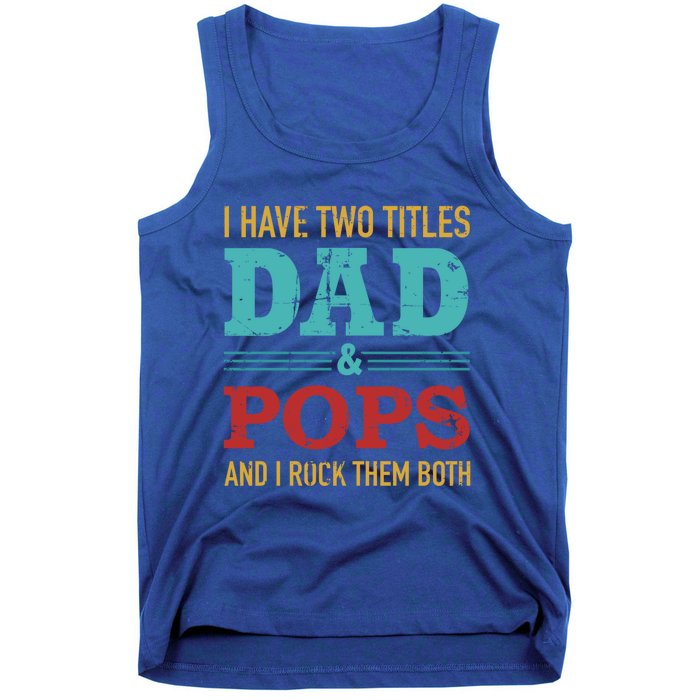 I Have Two Titles Dad And Pops And Rock Both For Grandpa Gift Tank Top