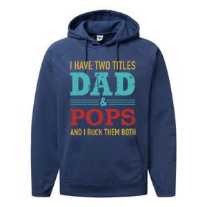 I Have Two Titles Dad And Pops And Rock Both For Grandpa Gift Performance Fleece Hoodie