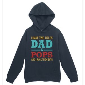 I Have Two Titles Dad And Pops And Rock Both For Grandpa Gift Urban Pullover Hoodie