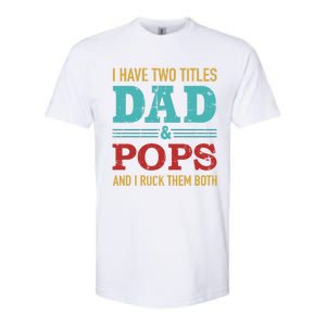 I Have Two Titles Dad And Pops And Rock Both For Grandpa Gift Softstyle CVC T-Shirt