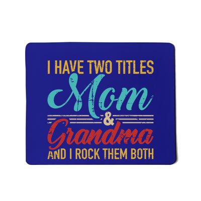 I Have Two Titles Mom And Grandma And I Rock Them Both Cool Gift Mousepad