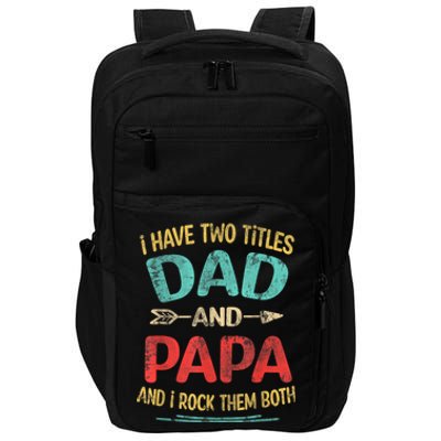 I Have Two Titles Dad And Papa Funny Fathers Day Dad Gift Impact Tech Backpack