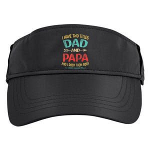 I Have Two Titles Dad And Papa Funny Fathers Day Dad Gift Adult Drive Performance Visor