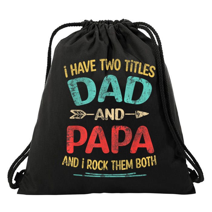 I Have Two Titles Dad And Papa Funny Fathers Day Dad Gift Drawstring Bag