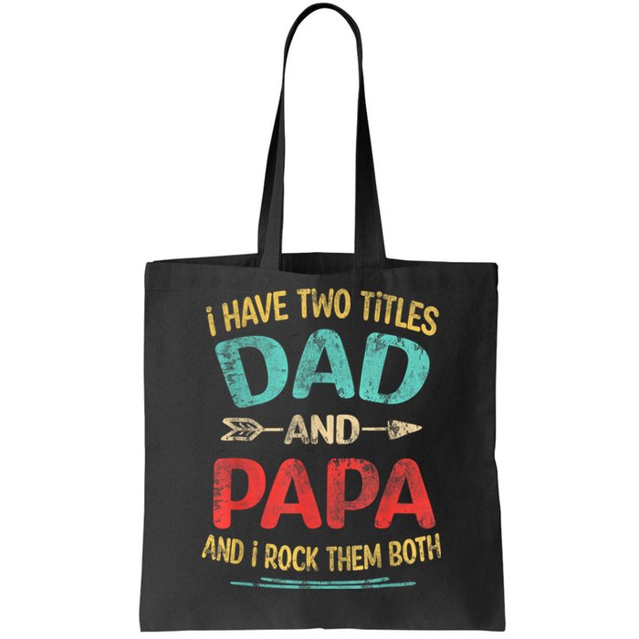 I Have Two Titles Dad And Papa Funny Fathers Day Dad Gift Tote Bag