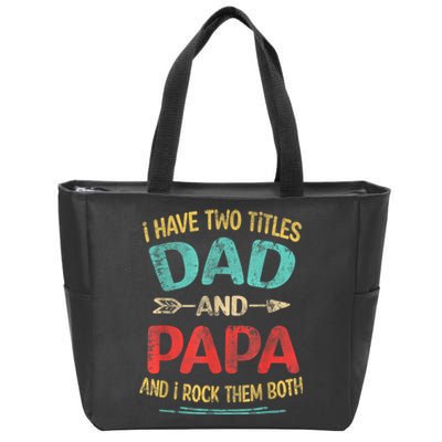 I Have Two Titles Dad And Papa Funny Fathers Day Dad Gift Zip Tote Bag