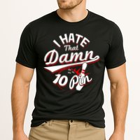 I Hate That Damn Ten Pin 10 Pin Gift Funny Bowling Gift Cooling Performance Crew T-Shirt