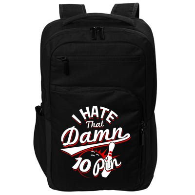 I Hate That Damn Ten Pin 10 Pin Gift Funny Bowling Gift Impact Tech Backpack
