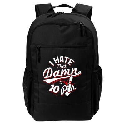 I Hate That Damn Ten Pin 10 Pin Gift Funny Bowling Gift Backpack