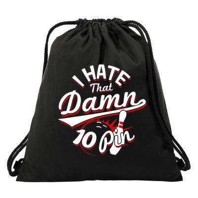 I Hate That Damn Ten Pin 10 Pin Gift Funny Bowling Gift Drawstring Bag