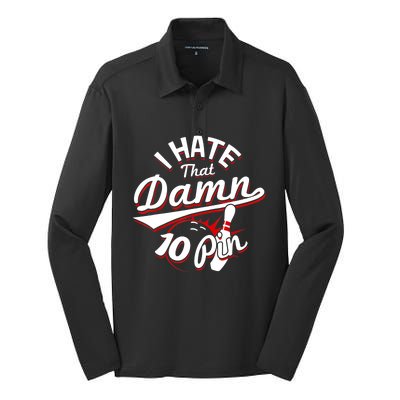 I Hate That Damn Ten Pin 10 Pin Gift Funny Bowling Gift Silk Touch Performance Long Sleeve Polo