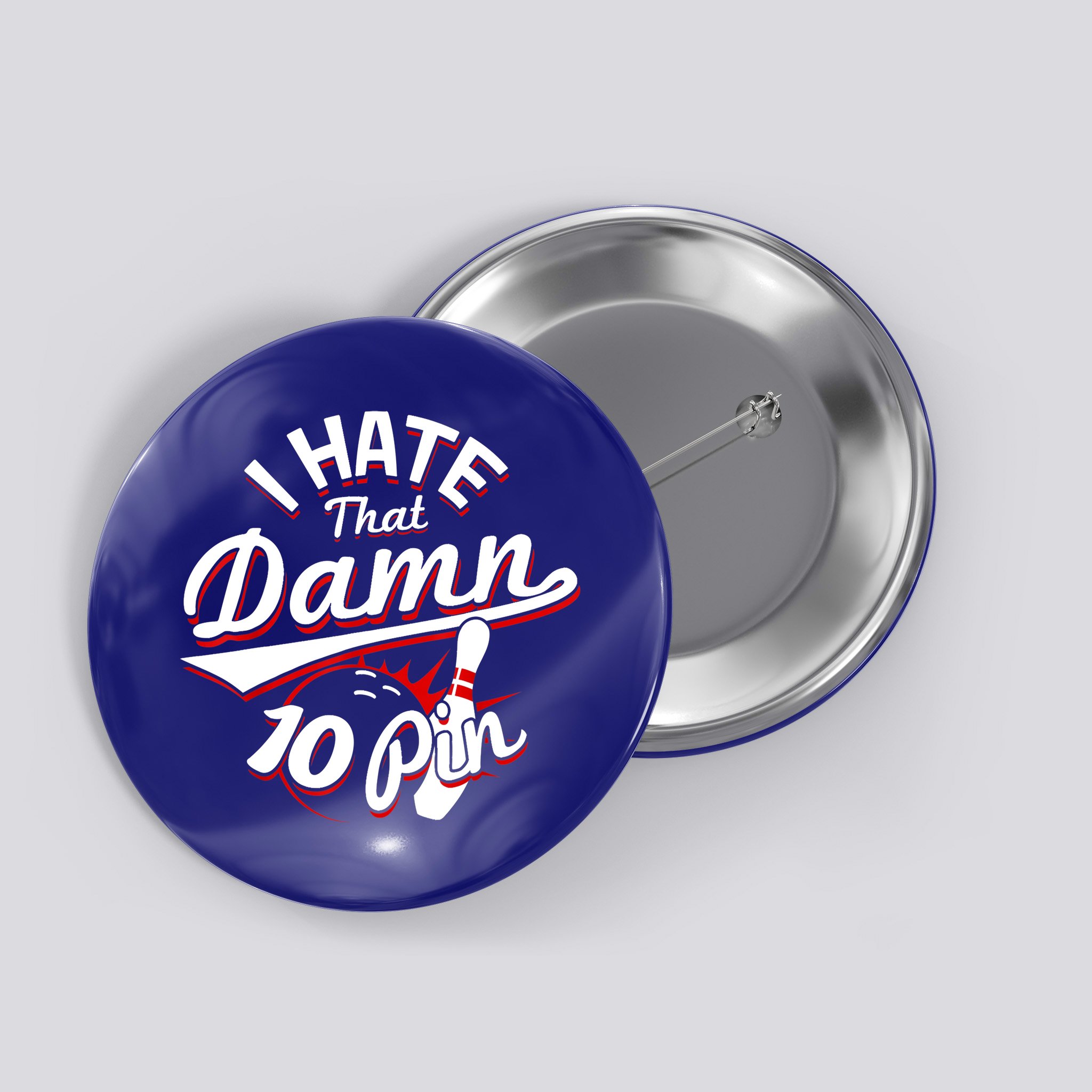 I Hate That Damn Ten Pin 10 Pin Gift Funny Bowling Gift Button