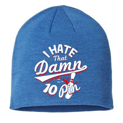 I Hate That Damn Ten Pin 10 Pin Gift Funny Bowling Gift Sustainable Beanie