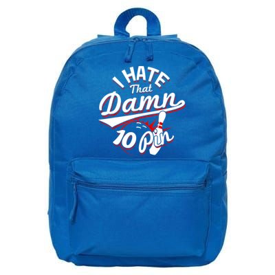 I Hate That Damn Ten Pin 10 Pin Gift Funny Bowling Gift 16 in Basic Backpack