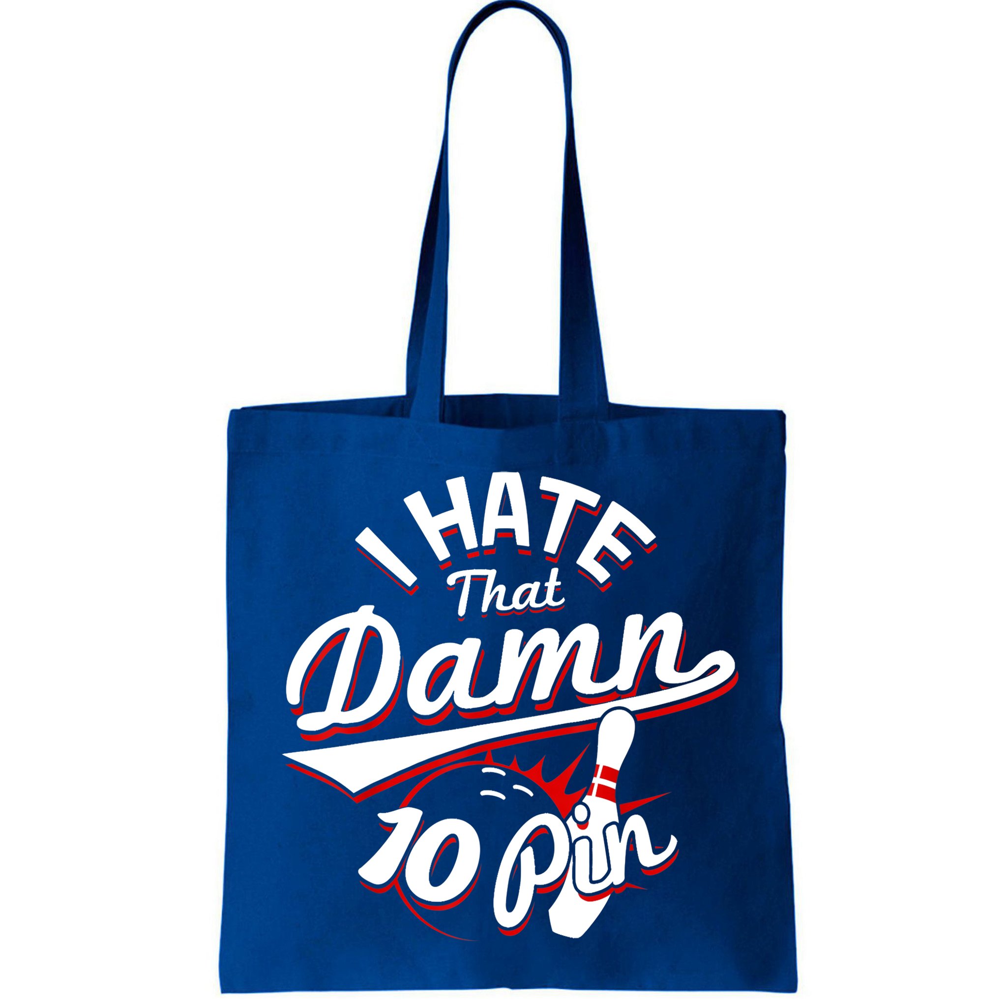I Hate That Damn Ten Pin 10 Pin Gift Funny Bowling Gift Bag