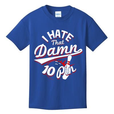 I Hate That Damn Ten Pin 10 Pin Gift Funny Bowling Gift Kids T-Shirt