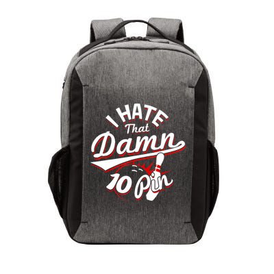 I Hate That Damn Ten Pin 10 Pin Gift Funny Bowling Gift Vector Backpack