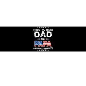 I Have Two Titles Dad And Papa Funny Fathers Day Bumper Sticker