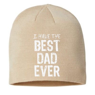 I Have The Best Dad Ever Fathers Day Christmas Sustainable Beanie