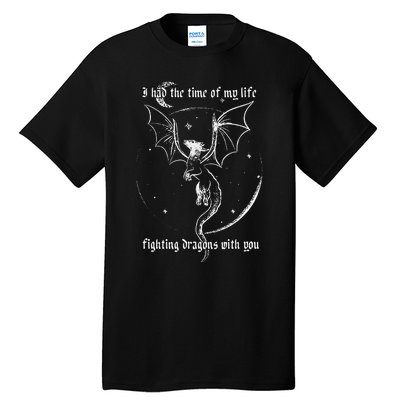 I Had The Time Of My Life Fighting Dragons With You Tall T-Shirt