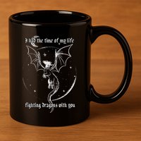 I Had The Time Of My Life Fighting Dragons With You 11oz C Handle Ceramic Mug