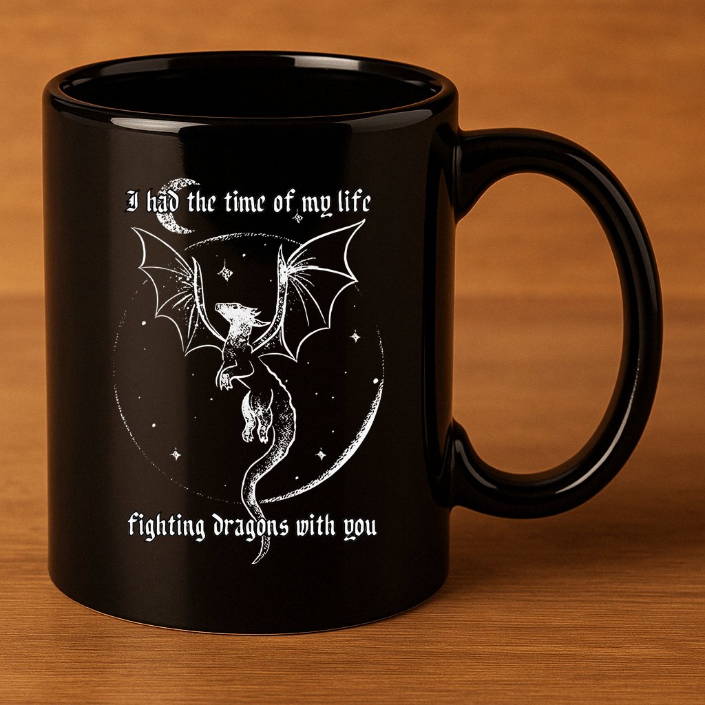 I Had The Time Of My Life Fighting Dragons With You 11oz C Handle Ceramic Mug