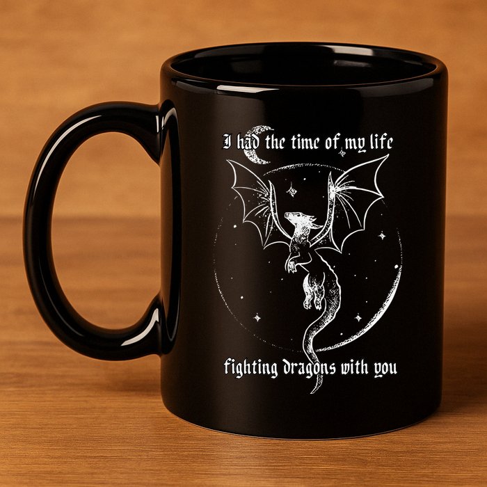I Had The Time Of My Life Fighting Dragons With You 11oz C Handle Ceramic Mug