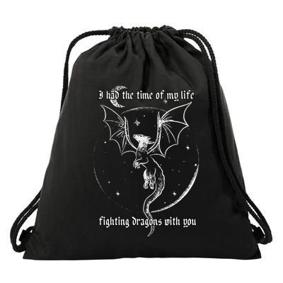 I Had The Time Of My Life Fighting Dragons With You Drawstring Bag