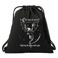 I Had The Time Of My Life Fighting Dragons With You Drawstring Bag
